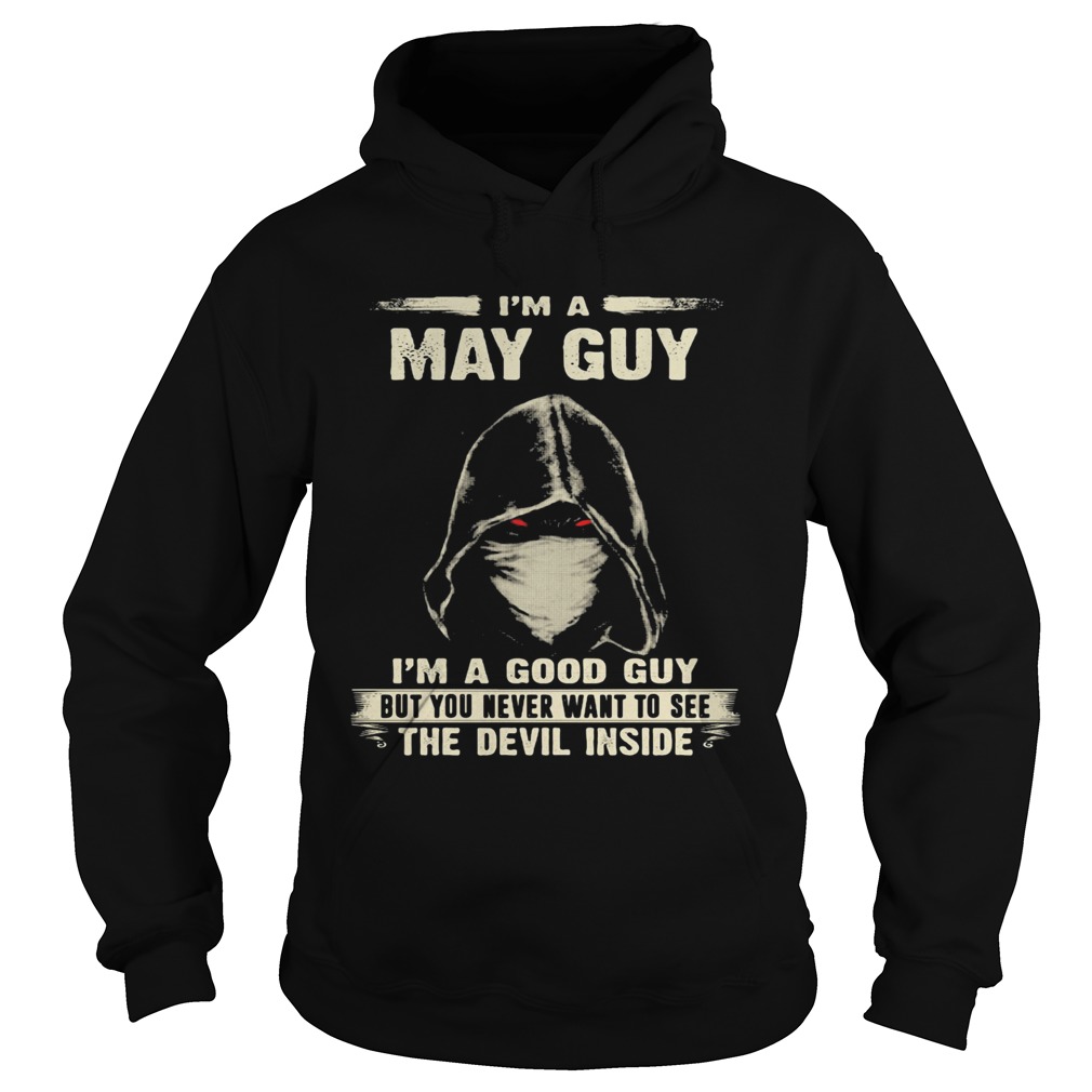 Death mask Im a may guy Im a good guy but you never want to see the devil inside Hoodie