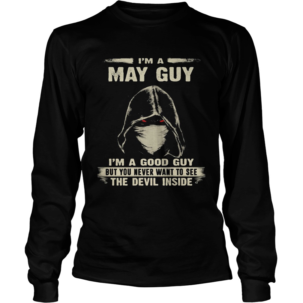 Death mask Im a may guy Im a good guy but you never want to see the devil inside Long Sleeve