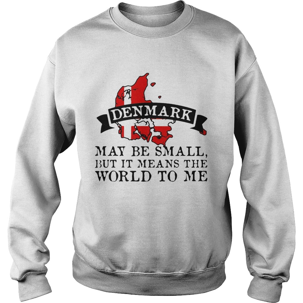 Denmark may be small but it means the world to me map Sweatshirt