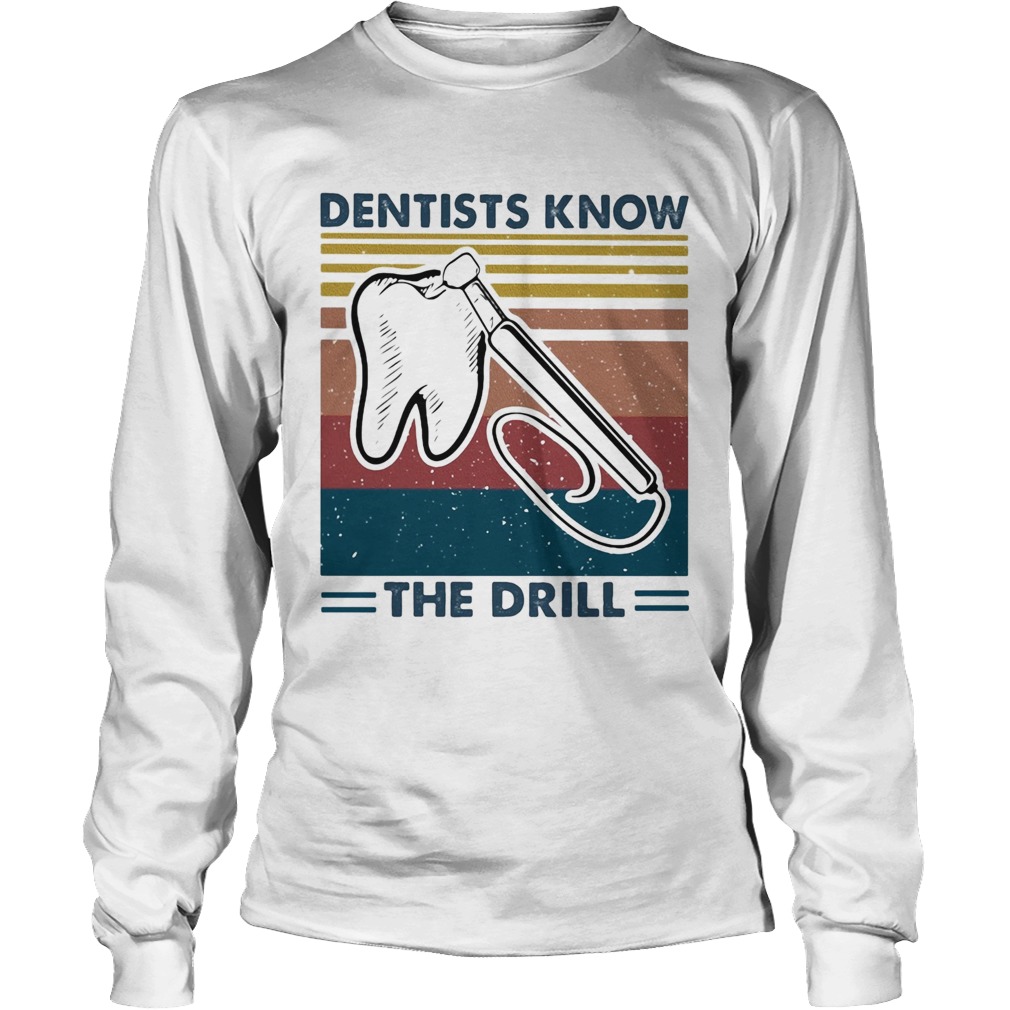 Dentists know the drill vintage Long Sleeve
