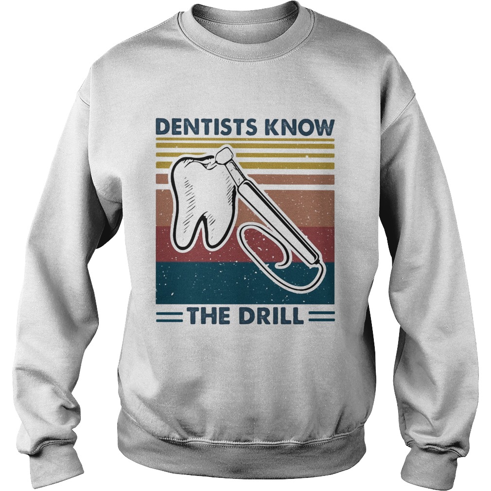 Dentists know the drill vintage Sweatshirt