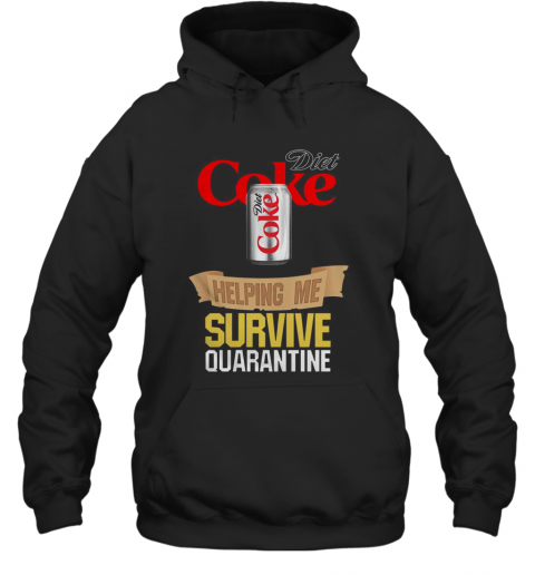 Diet Coke Helping Me Survive Quarantine T-Shirt Unisex Hoodie