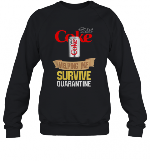 Diet Coke Helping Me Survive Quarantine T-Shirt Unisex Sweatshirt