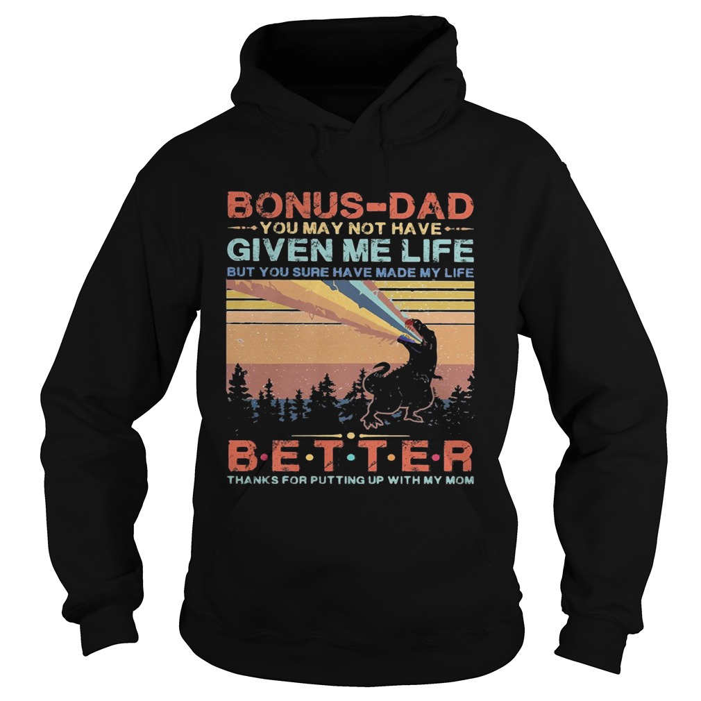 Dinosaur bonusdad you may not have given me life but you sure have made my life better thanks for Hoodie