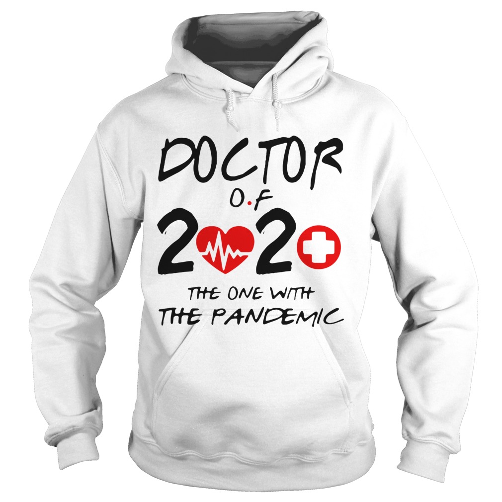 Doctor Of 2020 The One With The Pandemic Hoodie