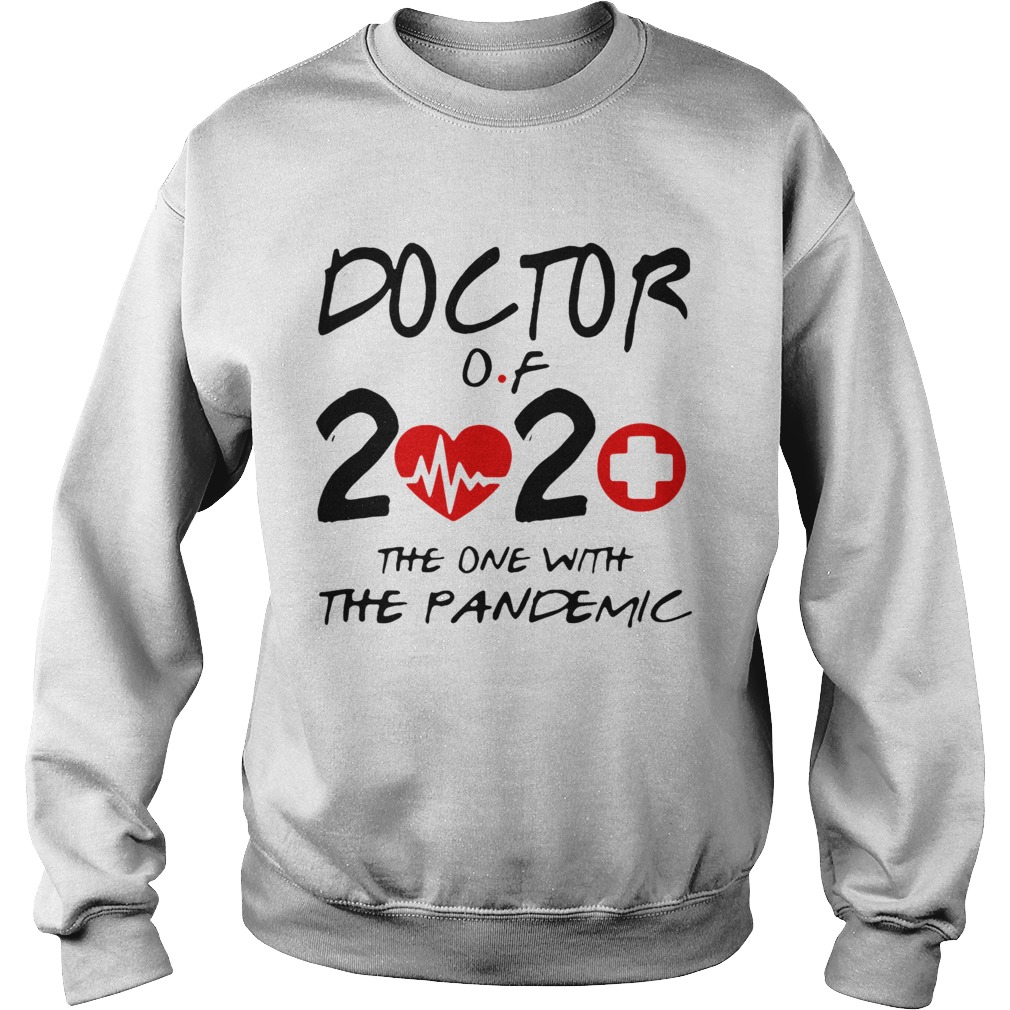 Doctor Of 2020 The One With The Pandemic Sweatshirt