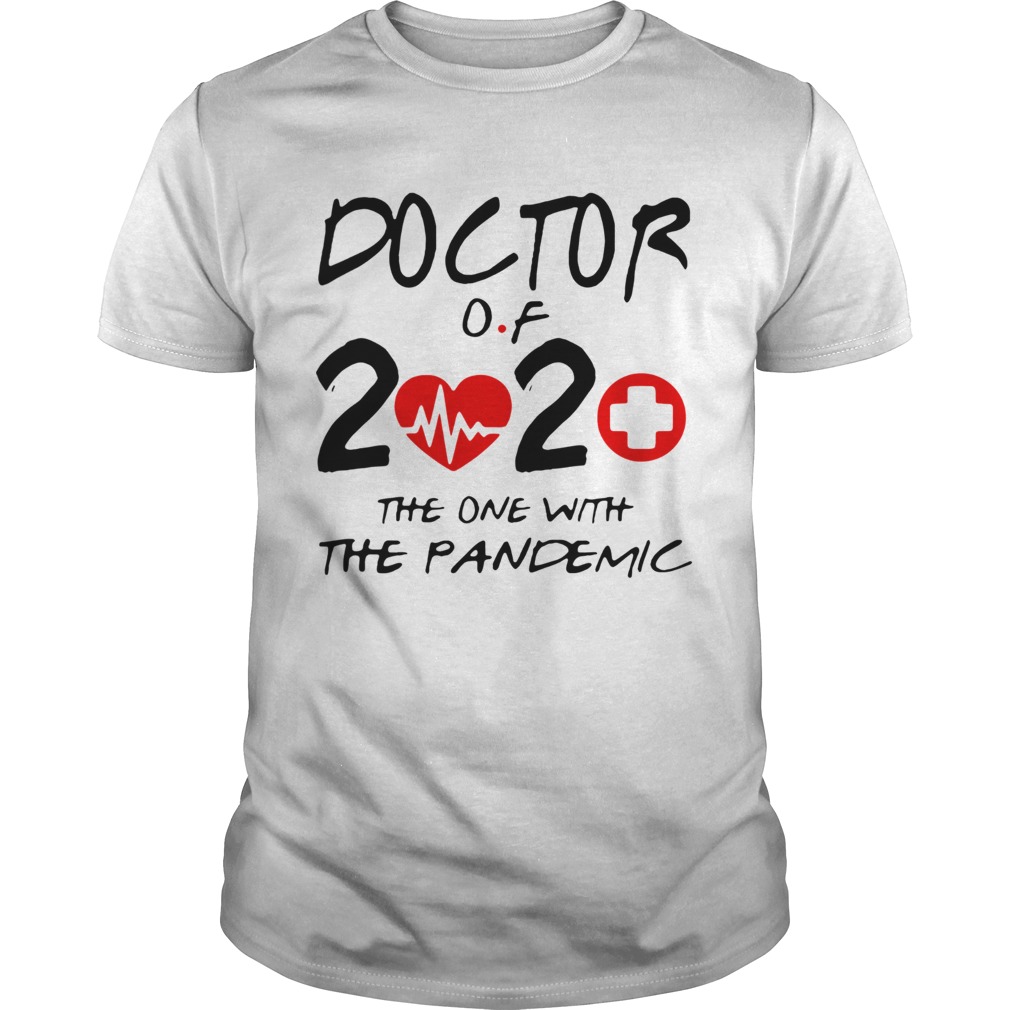 Doctor Of 2020 The One With The Pandemic shirt