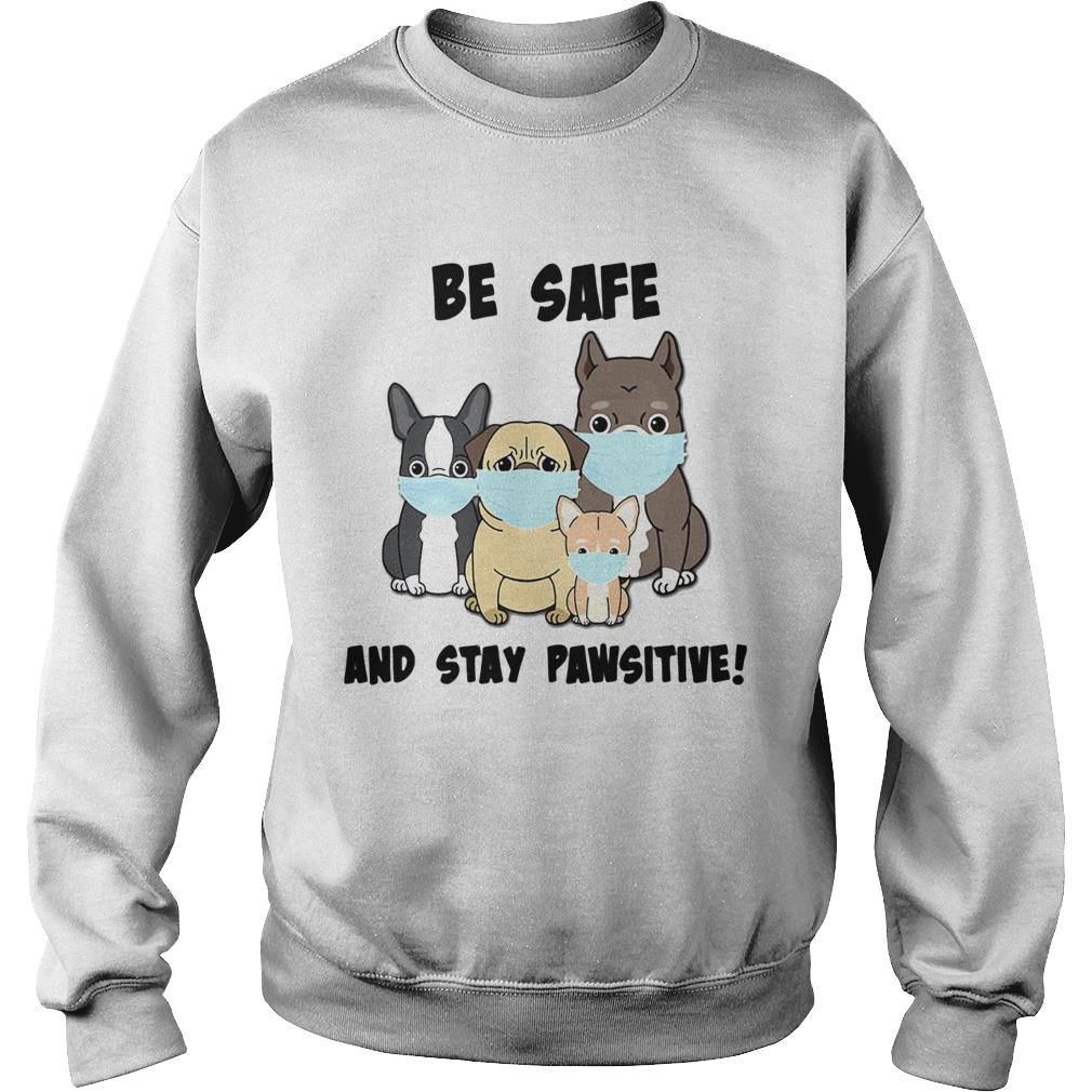 Dog Mask Be Safe And Stay Pawsitive Sweatshirt