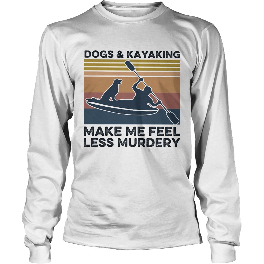 Dogs and kayaking make me feel less murdery vintage Long Sleeve
