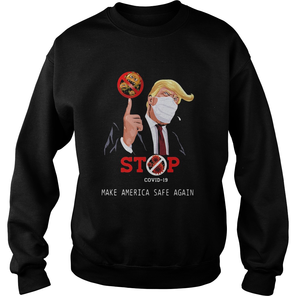 Dolnald Trump stop make America safe again Covid19 mask Sweatshirt
