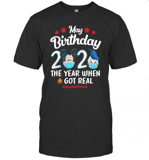 Donald Have A Farm May Birthday 2020 The Year When Shit Got Real Quarantined T-Shirt