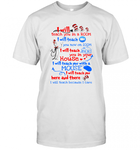 Dr Seuss I Will Teach You In A Room I Will Teach You Now On Zoom I Will Teach You In Your House Heart T-Shirt