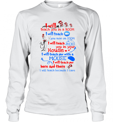 Dr Seuss I Will Teach You In A Room I Will Teach You Now On Zoom I Will Teach You In Your House Heart T-Shirt Long Sleeved T-shirt 