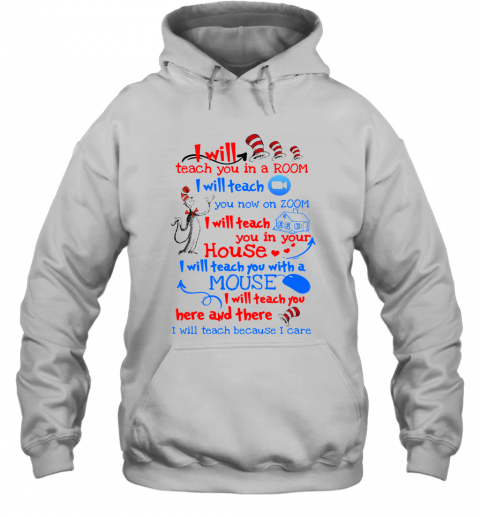 Dr Seuss I Will Teach You In A Room I Will Teach You Now On Zoom I Will Teach You In Your House Heart T-Shirt Unisex Hoodie