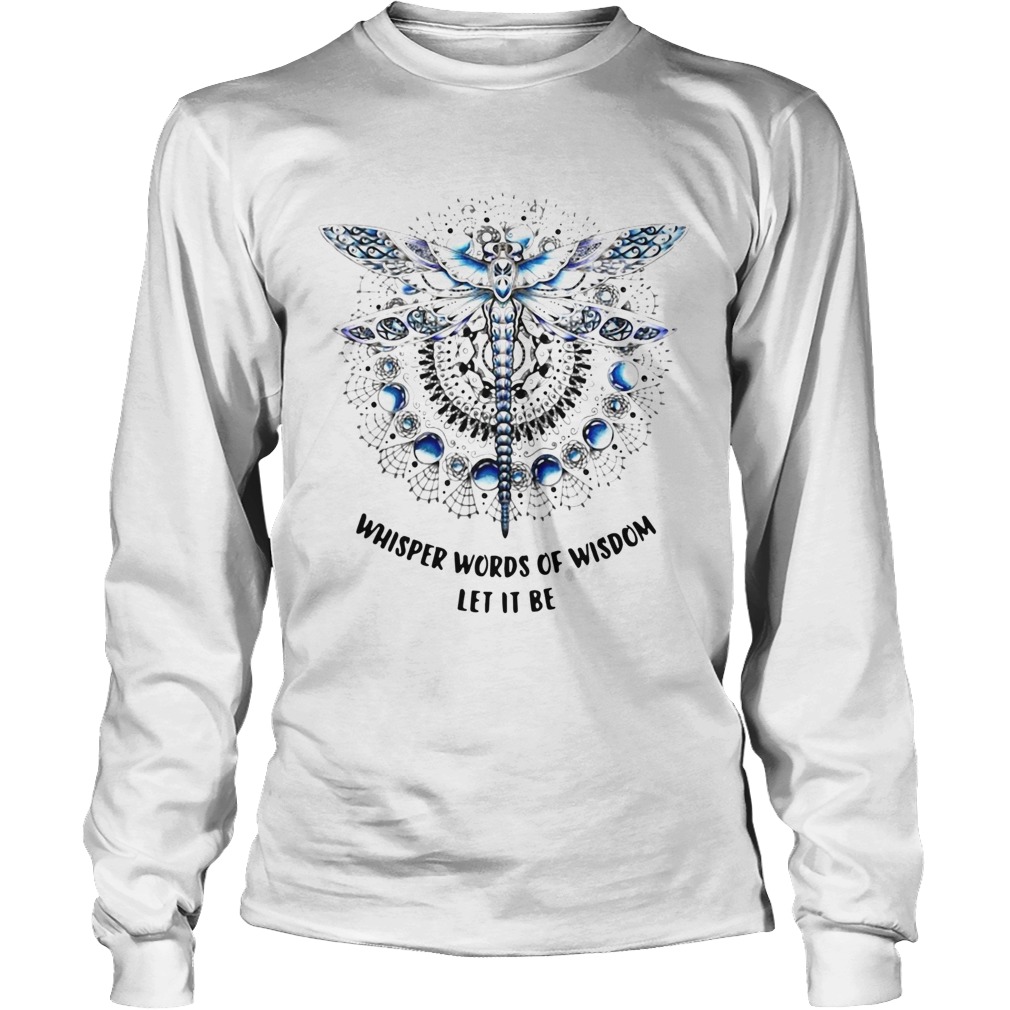 Dragonfly Whisper Words Of Wisdom Let It Be Long Sleeve