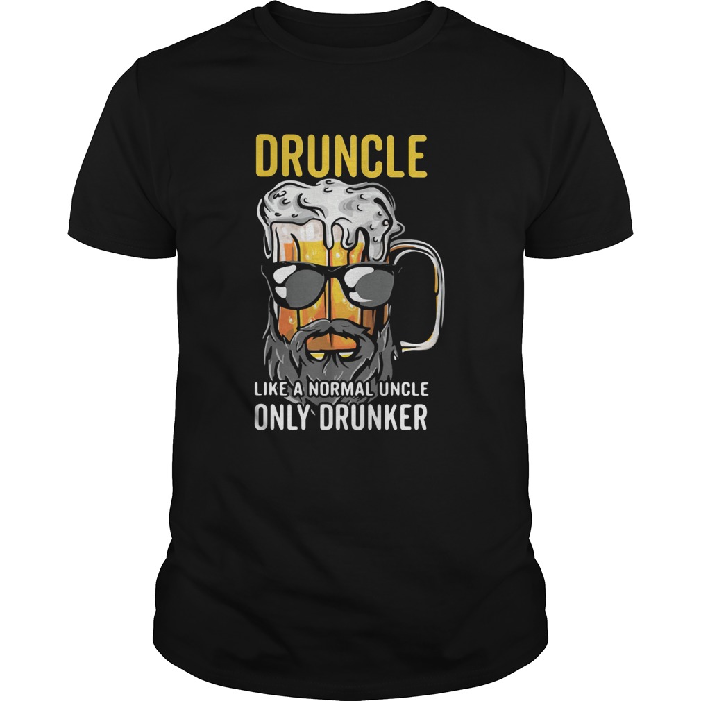 Druncle like a normal uncle only drunker beer shirt