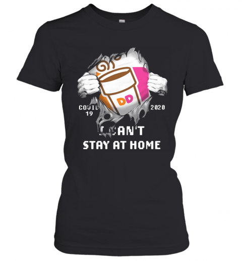 Dunkin' Donuts Covid 19 2020 I Can'T Stay At Home Hand T-Shirt Classic Women's T-shirt