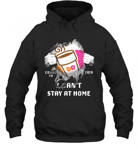 Dunkin' Donuts Covid 19 2020 I Can'T Stay At Home Hand T-Shirt Unisex Hoodie