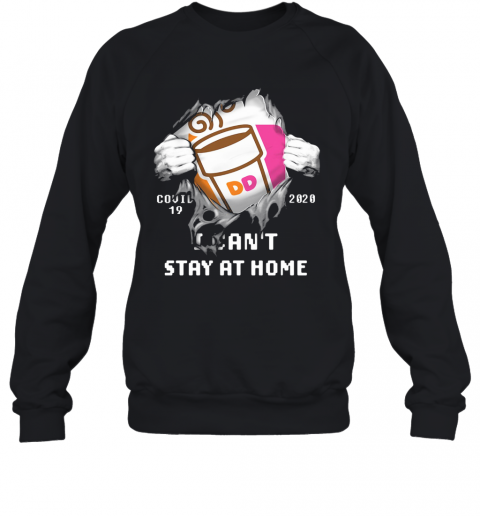 Dunkin' Donuts Covid 19 2020 I Can'T Stay At Home Hand T-Shirt Unisex Sweatshirt