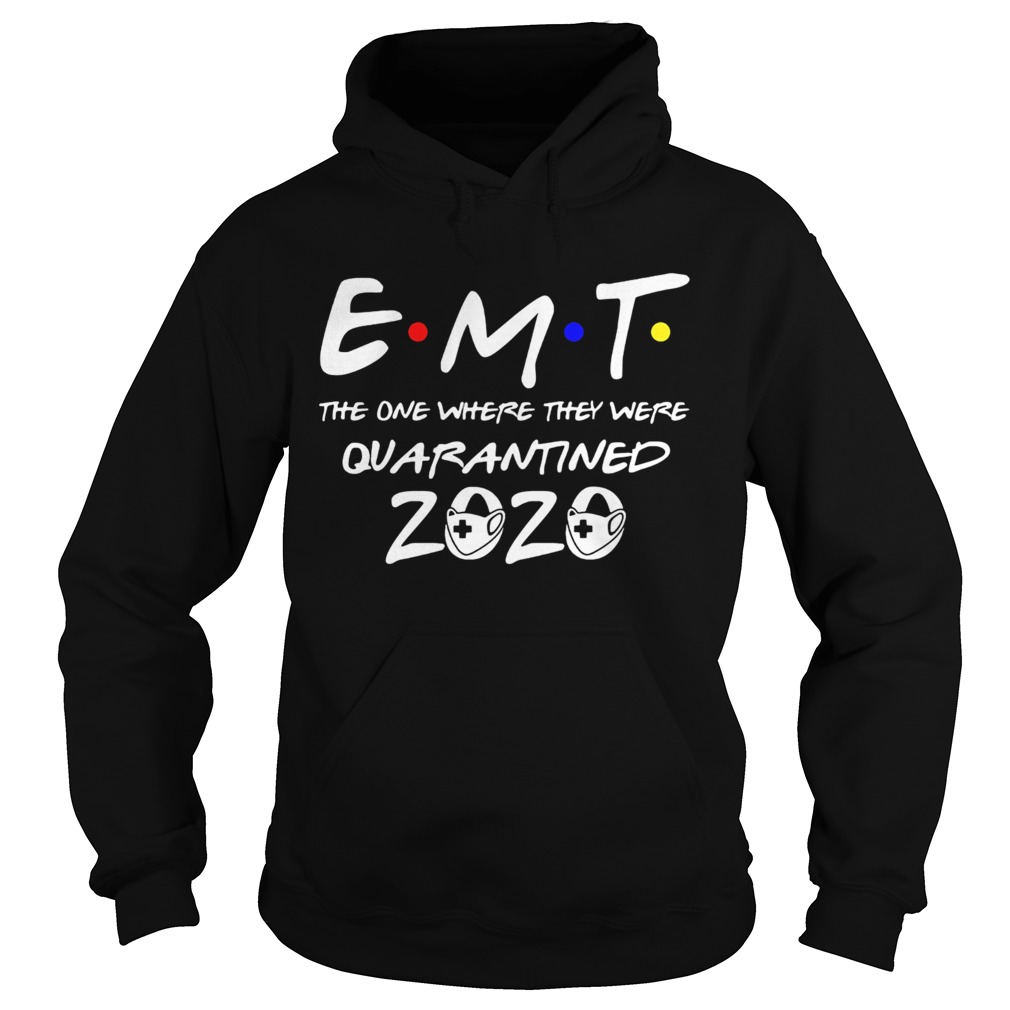 EMT the one where they were quarantined 2020 mask Hoodie