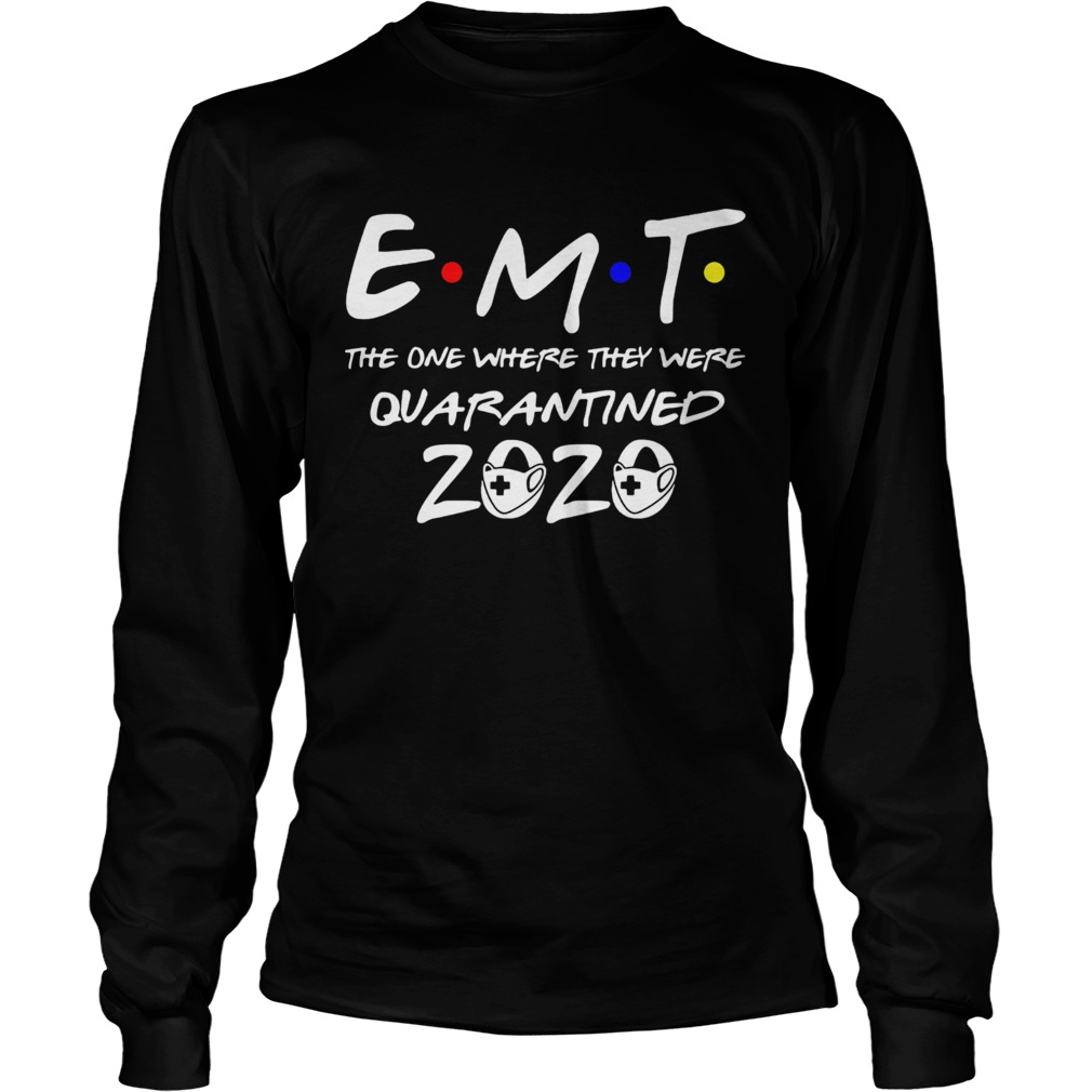 EMT the one where they were quarantined 2020 mask Long Sleeve