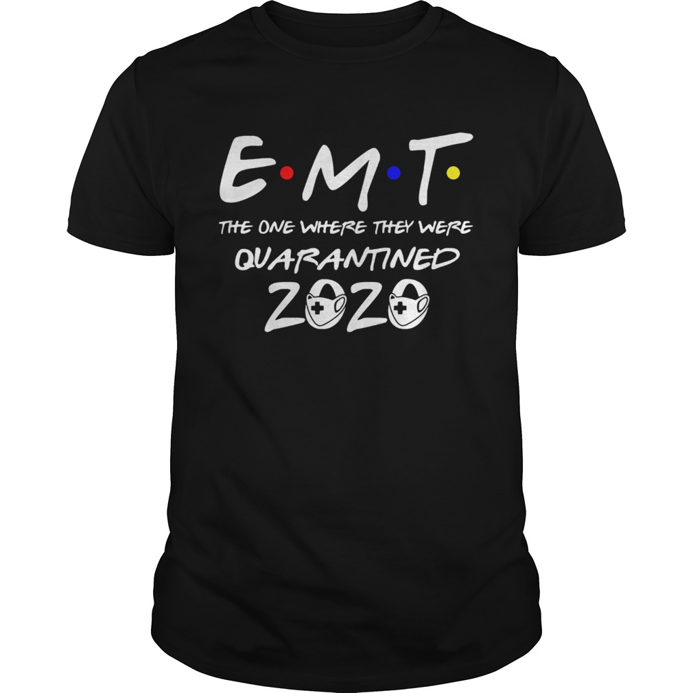 EMT the one where they were quarantined 2020 mask shirt