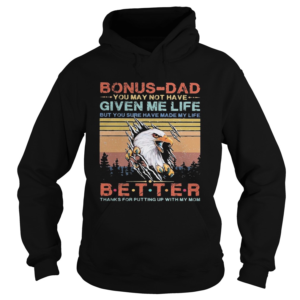 Eagle bonusdad you may not have given me life but you sure have made my life better thanks for put Hoodie
