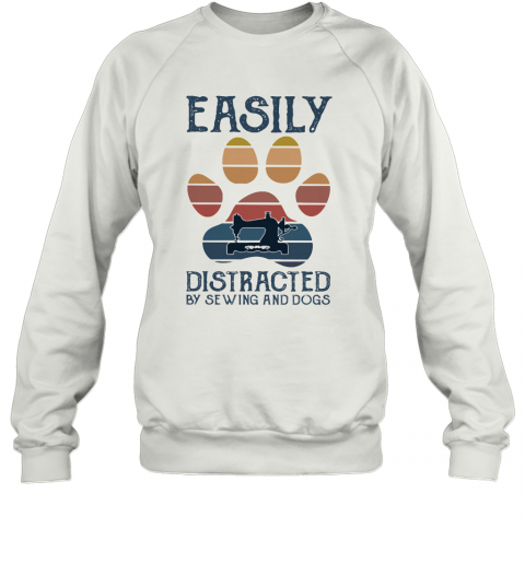 Easily Distracted By Sewing And Paw Dogs Vintage T-Shirt Unisex Sweatshirt