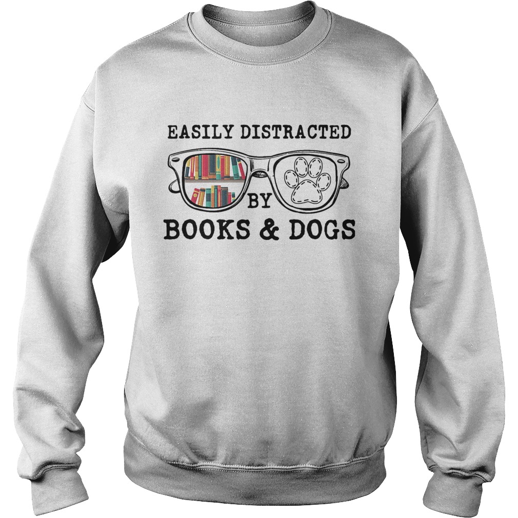 Easily distracted by books and dogs paw Sweatshirt