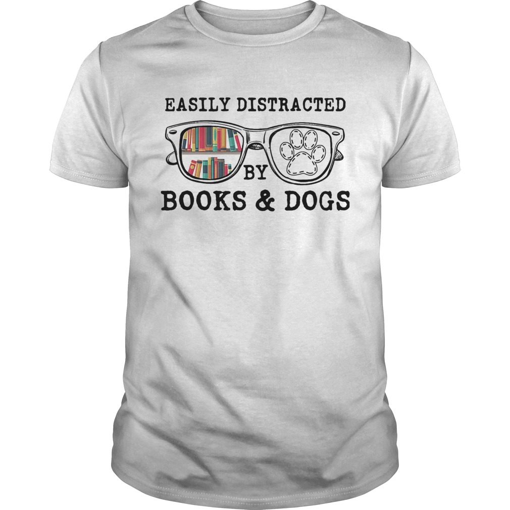 Easily distracted by books and dogs paw shirt