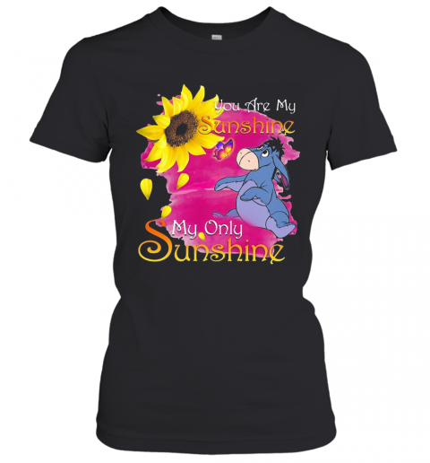 Eeyore Butterfly Sunflower You Are My Sunshine My Only Sunshine T-Shirt Classic Women's T-shirt