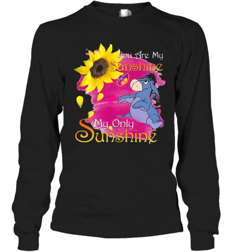 Eeyore Butterfly Sunflower You Are My Sunshine My Only Sunshine T-Shirt Long Sleeved T-shirt 