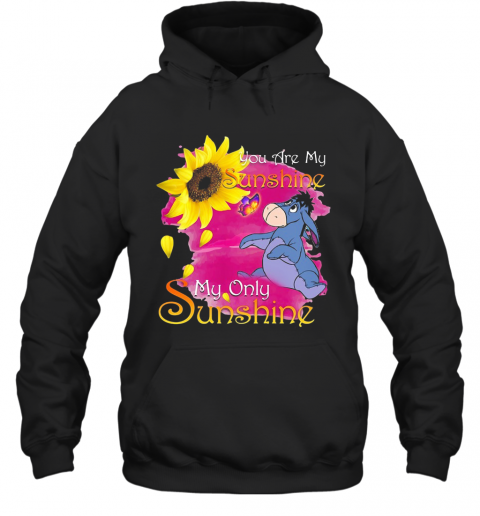 Eeyore Butterfly Sunflower You Are My Sunshine My Only Sunshine T-Shirt Unisex Hoodie