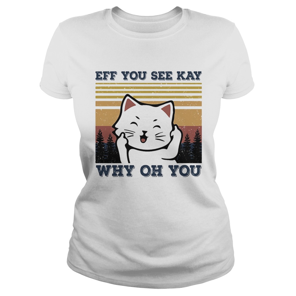 Eff you see kay why oh you Cat vintage Classic Ladies
