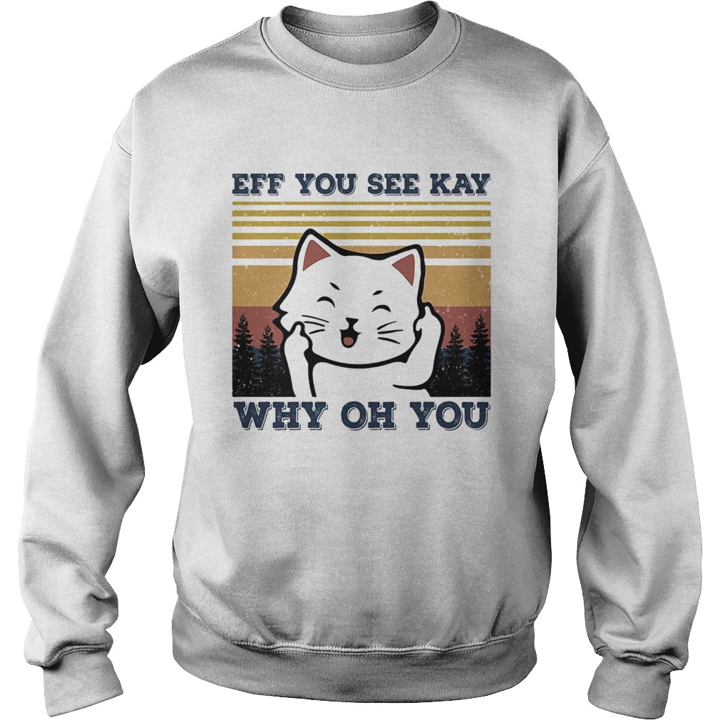 Eff you see kay why oh you Cat vintage Sweatshirt