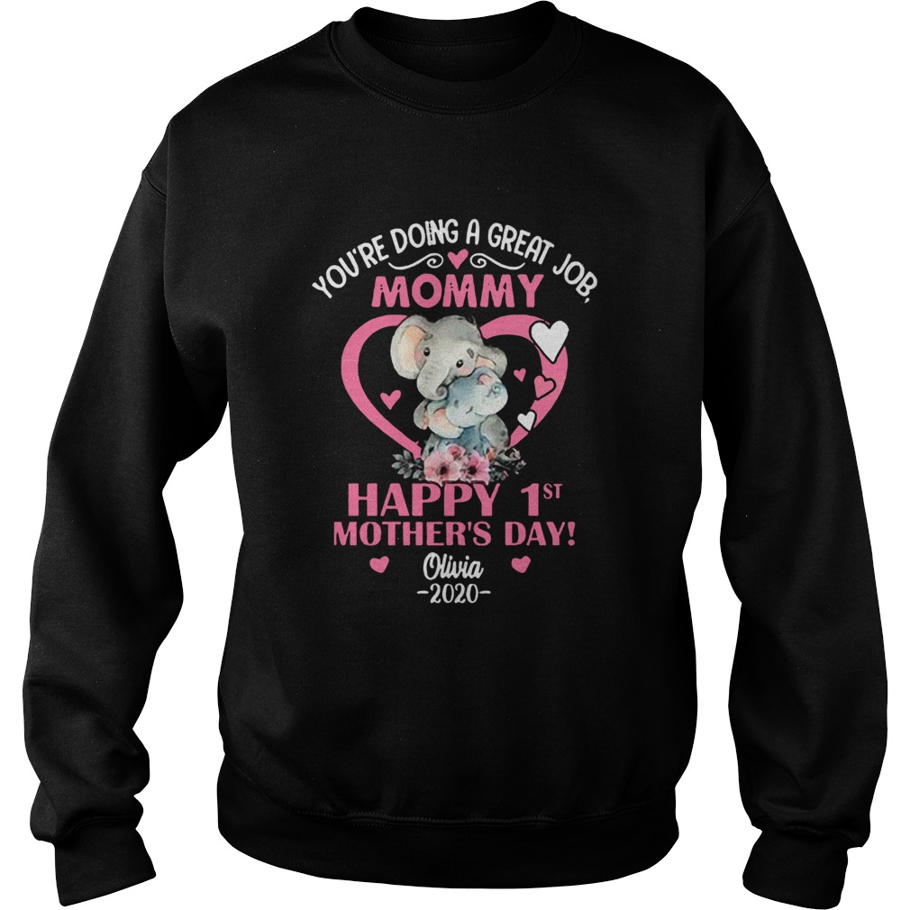 Elephant Youre Doing A great Job mommy Happy 1st Mothers Day Sweatshirt