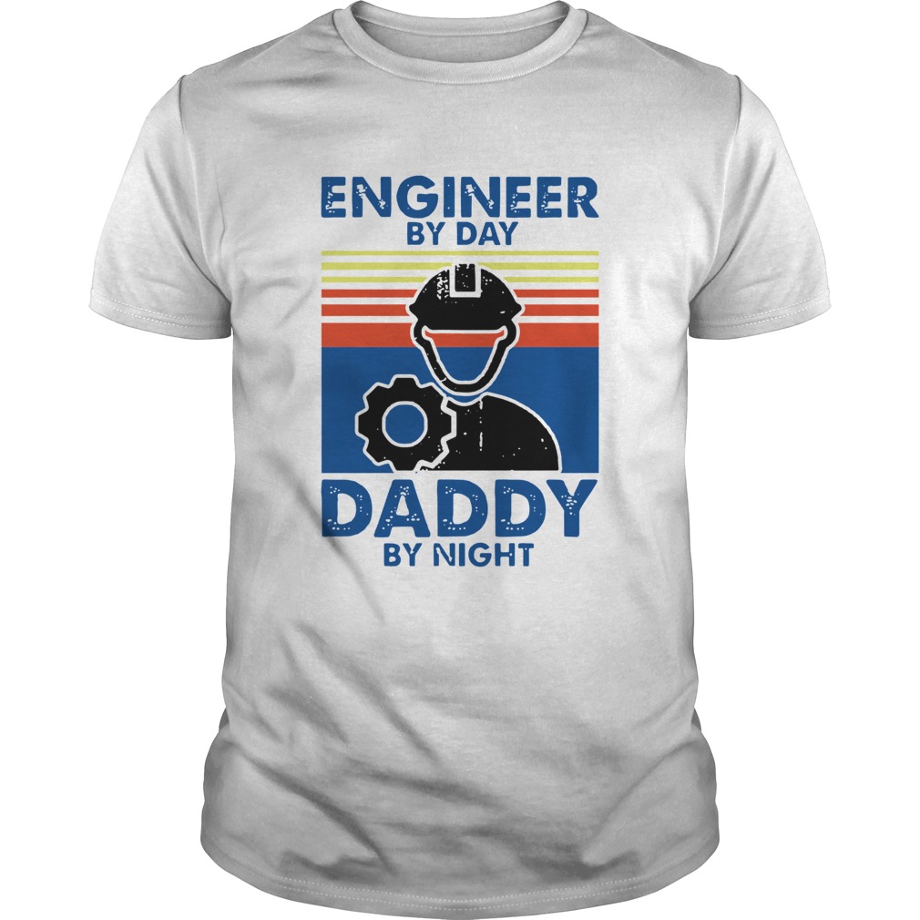 Engineer By Day Daddy By Night Vintage shirt