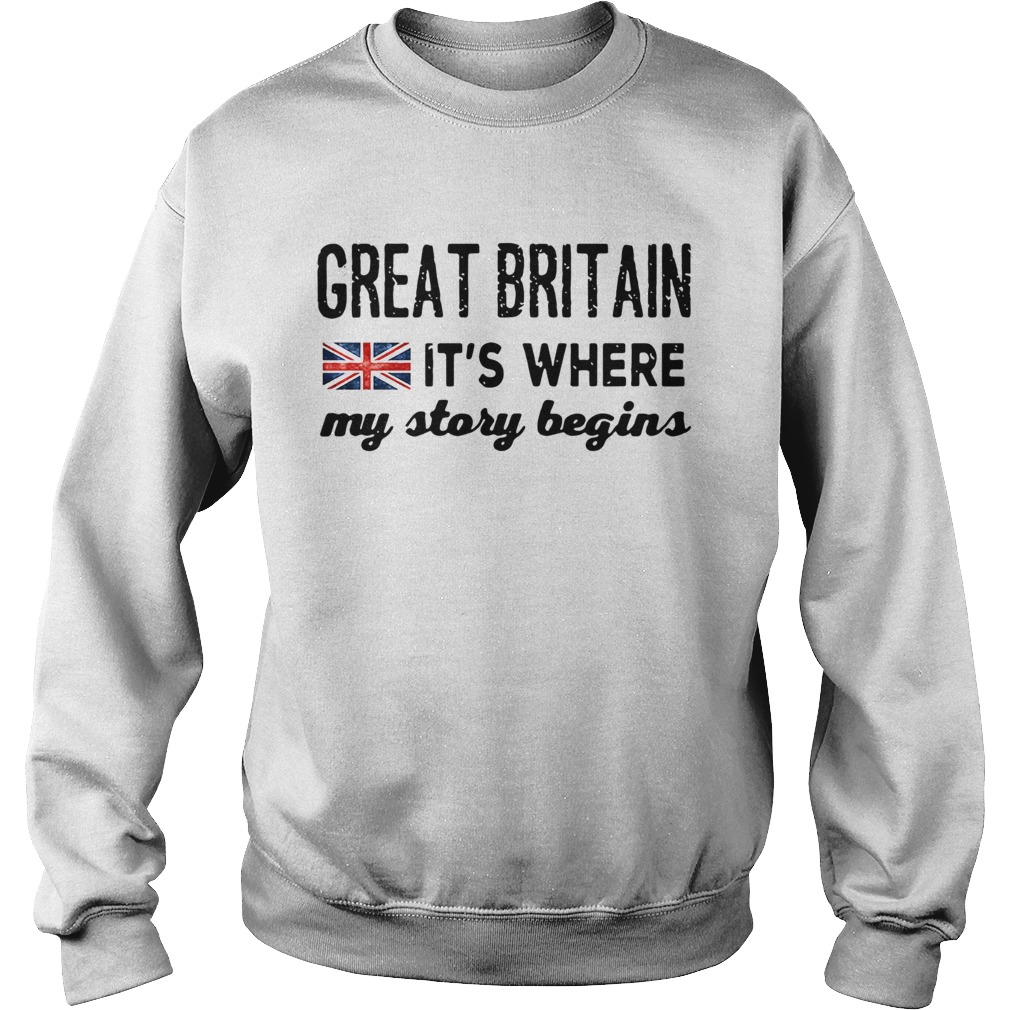 England Great Britain Its Where My Story Begins Sweatshirt