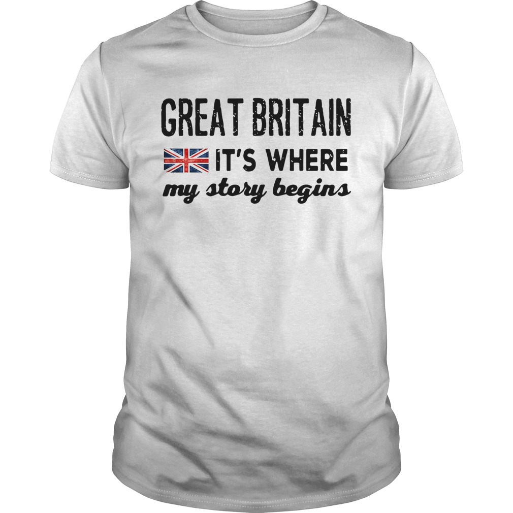 England Great Britain Its Where My Story Begins shirt
