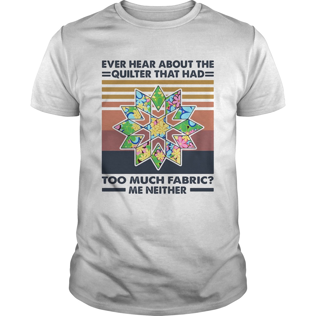Ever hear about the quilter that had too much fabric me neither vintage shirt
