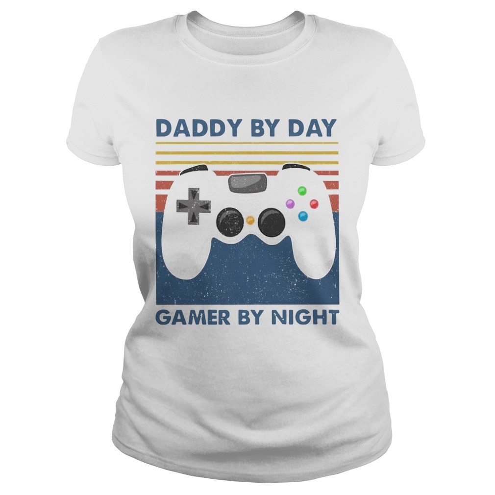 Family Daddy By Day Gamer By Night Vintage Classic Ladies
