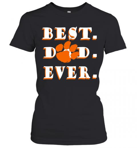 Father's Day Best Dad Clemson Tigers Ever T-Shirt Classic Women's T-shirt