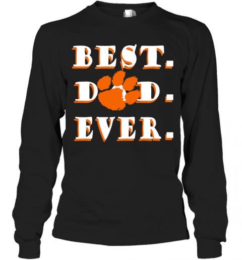 Father's Day Best Dad Clemson Tigers Ever T-Shirt Long Sleeved T-shirt 