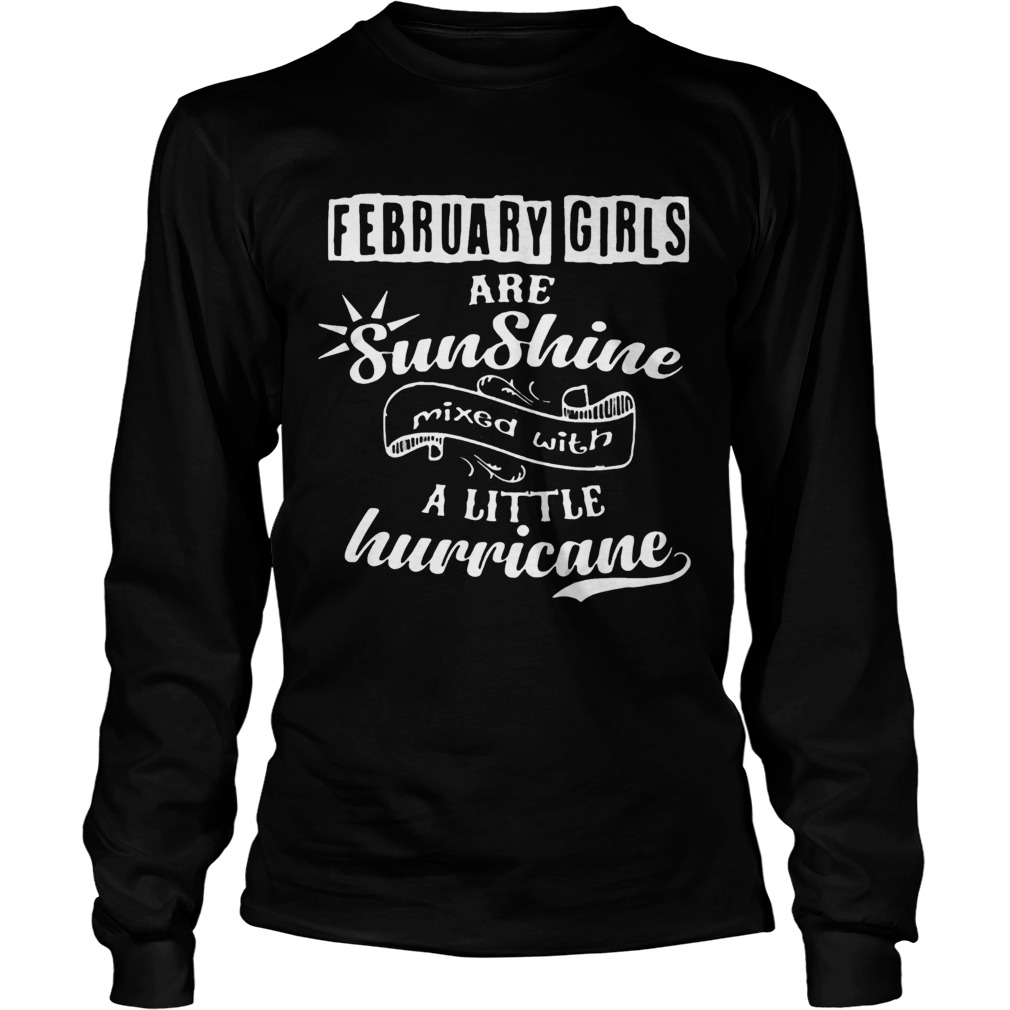 February Girls Are Sunshine Mixed With Hurricane Long Sleeve