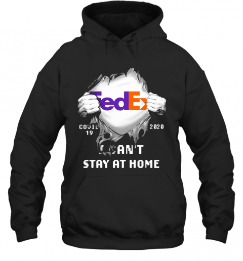 Fedex Covid 19 2020 I Can'T Stay At Home Hand T-Shirt Unisex Hoodie