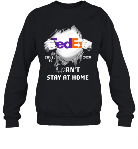 Fedex Covid 19 2020 I Can'T Stay At Home Hand T-Shirt Unisex Sweatshirt