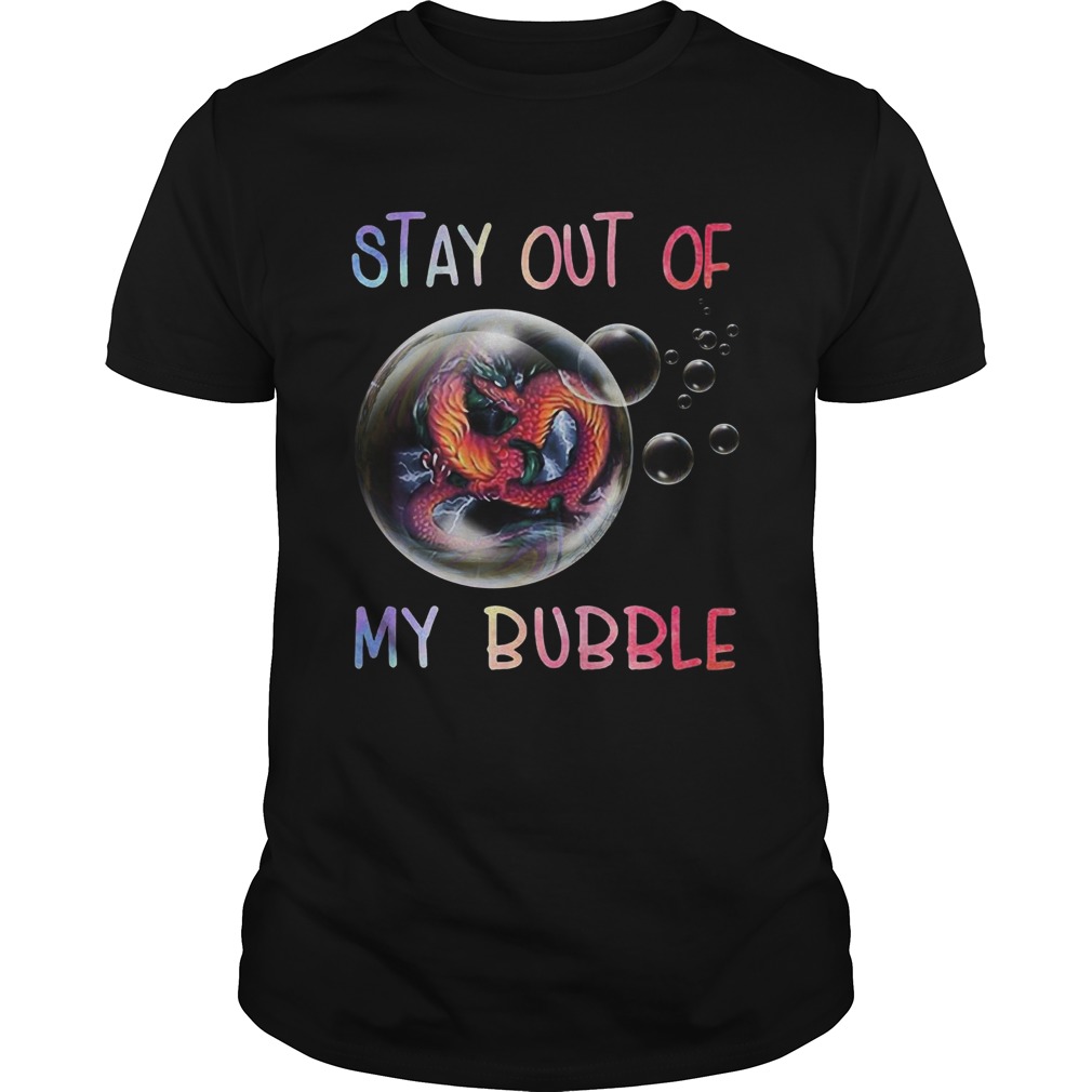 Fiery Dragon Stay Out Of My Bubble shirt