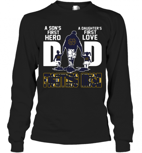 Fighting Irish Dad A Son's First Hero A Daughter'S First Love T-Shirt Long Sleeved T-shirt 