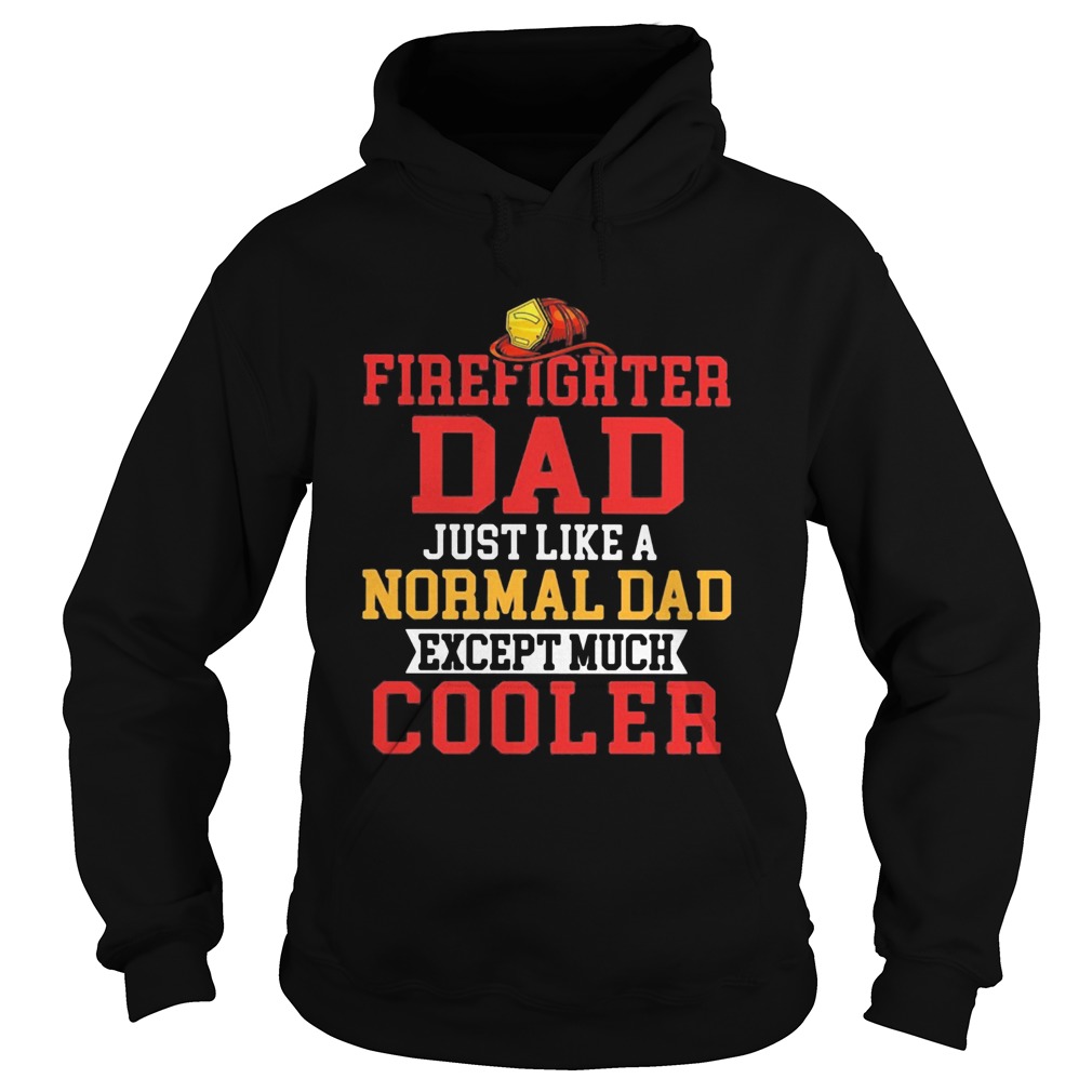 Firefighter dad just like a normal dad except much cooler Hoodie