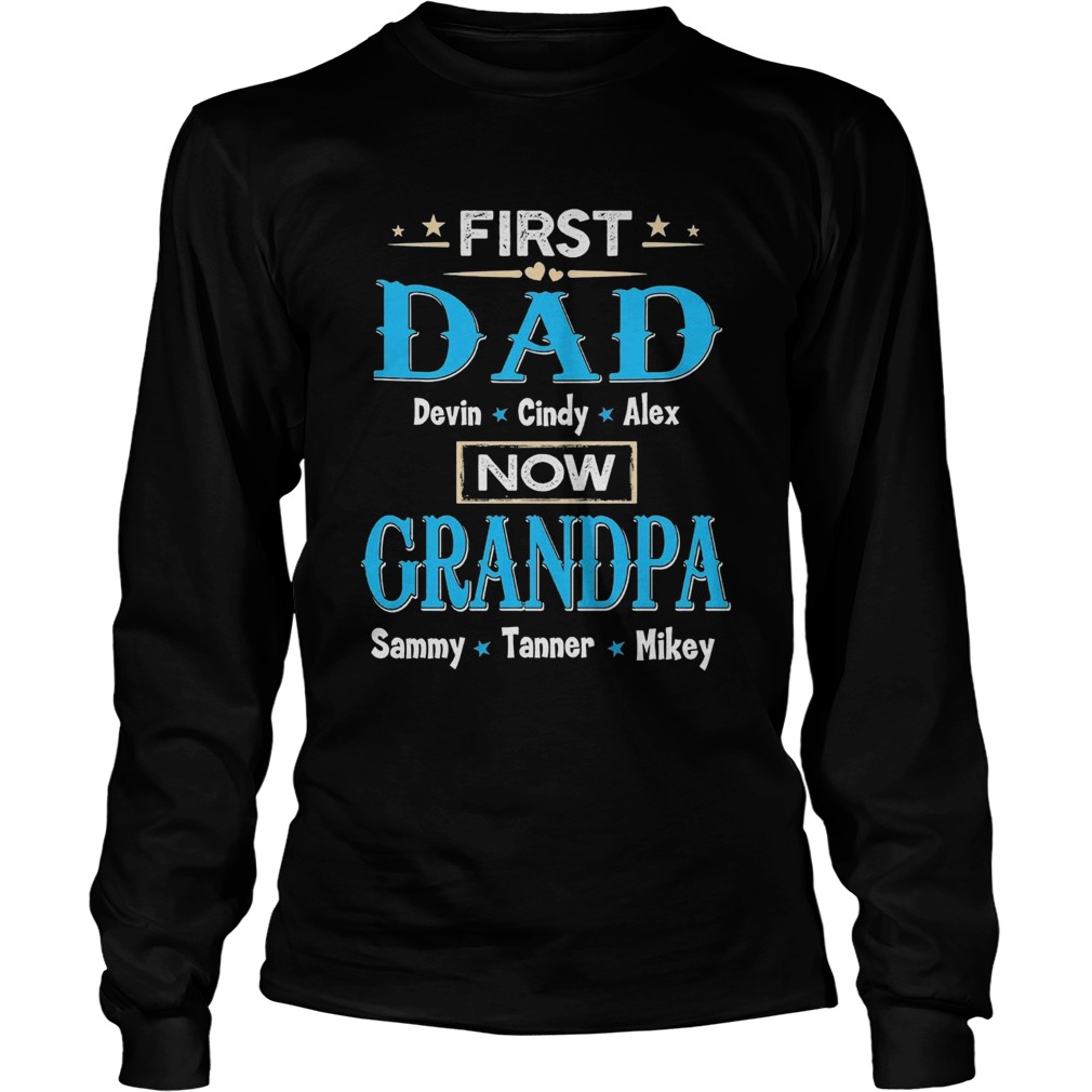 First Dad Davin Cindy Alex Now Grandpa Sammy Tanner Mikey Long Sleeve